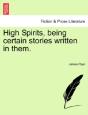 High Spirits, Being Certain Stories Writ - Preview