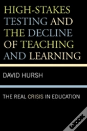 High-Stakes Testing And The Decline Of Teaching And Learning