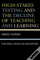High-Stakes Testing And The Decline Of Teaching And Learning