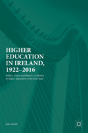 Higher Education In Ireland, 1922â€“2016 - Preview