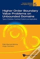 Higher Order Boundary Value Problems On Unbounded Domains: Types Of Solutions, Functional Problems And Applications