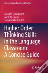 Higher Order Thinking Skills In The Language Classroom: A Concise Guide