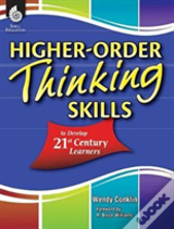 Higher-Order Thinking Skills To Develop 21st Century Learners