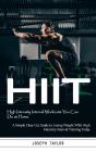 Hiit: High Intensity Interval Workouts You Can Do At Home (A Simple Clear Cut Guide To Losing Weight With High Intensity Interval Training Today) - Preview