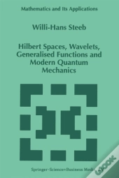 Hilbert Spaces, Wavelets, Generalised Functions And Modern Quantum Mechanics