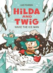 Hilda And Twig: Wake The Ice Man
