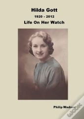 Hilda Gott 1920 - 2012 Life On Her Watch