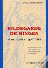 Hildegarde : La Medecine Au Quotidien