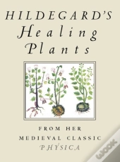 Hildegard'S Healing Plants