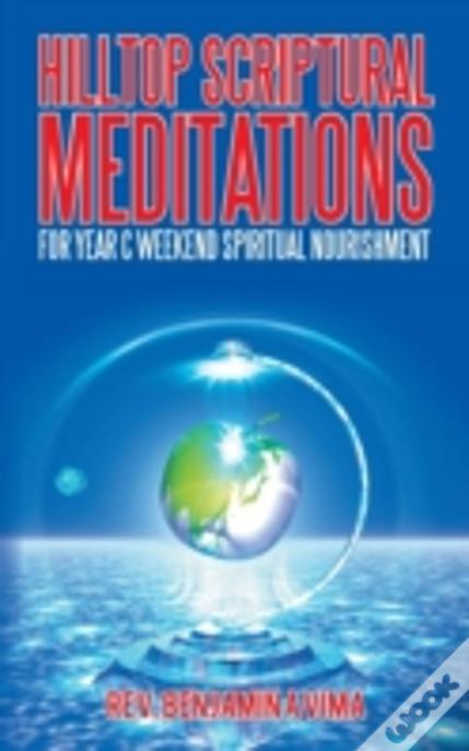 Hilltop Scriptural Meditations: For Year C Weekend Spiritual Nourishment