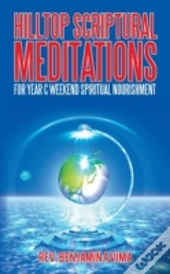 Hilltop Scriptural Meditations: For Year C Weekend Spiritual Nourishment