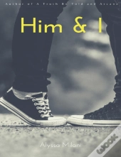 Him And I