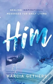 Him: Healing Inspirational Messages For