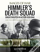 Himmler'S Death Squad - Einsatzgruppen In Action, 1939-1944