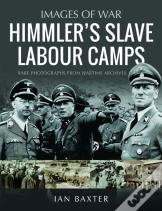Himmler'S Slave Labour Camps