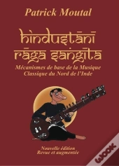 Hindustani Raga Sangita - Mecanismes De Base De La Musique Classique Du Nord De L'Inde