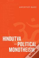 Hindutva As Political Monotheism
