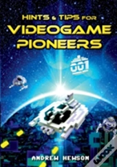 Hints & Tips For Videogame Pioneers