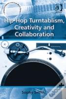 Hip-Hop Turntablism, Creativity And Collaboration