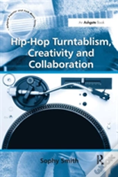 Hip-Hop Turntablism, Creativity And Collaboration