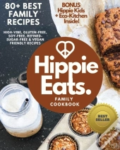 Hippie Eats Family Cookbook: High-Vibe,