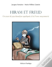 Hiram Et Freud ; Un Essai De Psychanalyse Appliquee A La Franc-Maconnerie