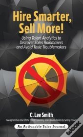 Hire Smarter, Sell More!: Using Talent A