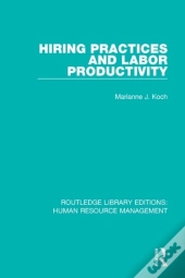 Hiring Practices And Labor Productivity