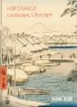 Hiroshige: Landscape, Cityscape - Preview