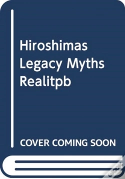 Capa do artigo Hiroshimas Legacy Myths Realitpb