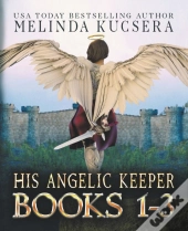 His Angelic Keeper Books 1-3