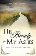 His Beauty For My Ashes