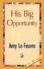 His Big Opportunity - Preview