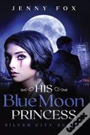 His Blue Moon Princess