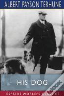 His Dog (Esprios Classics)