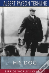 His Dog (Esprios Classics)