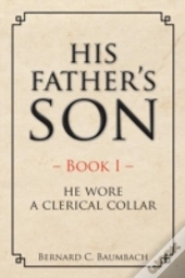 His Father'S Son: Book I - He Wore A Clerical Collar