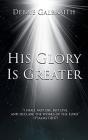 His Glory Is Greater - Preview