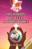 His Hands, His Feet, And His Voice