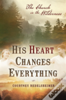 His Heart Changes Everything