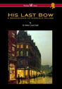 His Last Bow: A Reminiscence Of Sherlock Holmes (Wisehouse Classics Edition - With Original Illustrations) - Preview