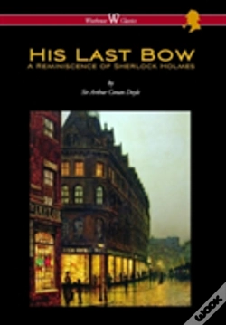 Capa do artigo His Last Bow: A Reminiscence Of Sherlock Holmes (Wisehouse Classics Edition - With Original Illustrations)