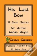 His Last Bow (Cactus Classics Dyslexic Friendly Font)