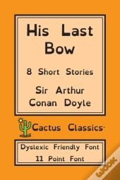 His Last Bow (Cactus Classics Dyslexic Friendly Font)