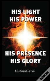 His Light, His Power, His Presence, His Glory