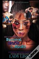His Love Leaves Me Battered, Broken & Bruised