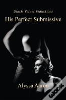 His Perfect Submissive