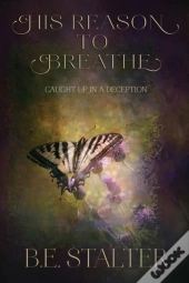 His Reason To Breathe: Caught Up In A De