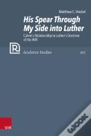 His Spear Through My Side Into Luther