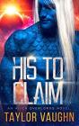 His To Claim: A Sci-Fi Alien Romance - Preview